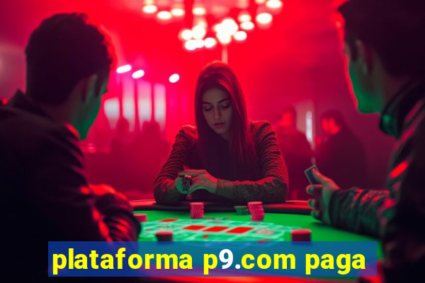 plataforma p9.com paga